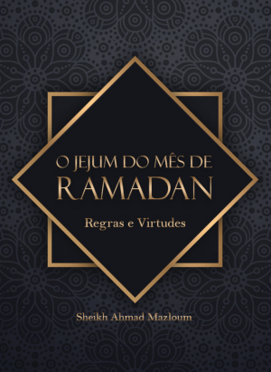Jejum do Mês de Ramadan – Regras e Virtudes
