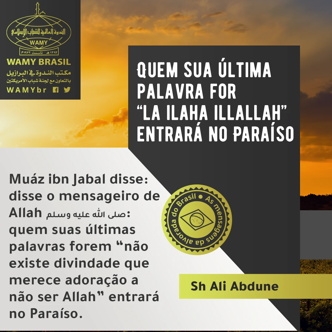 Quem sua última palavra for “la ilaha illallah” entrará no Paraíso