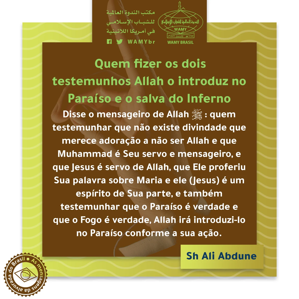 Quem fizer os dois testemunhos Allah o introduz no Paraíso e o salva do Inferno