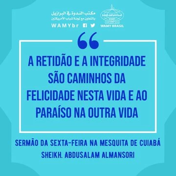 A retidão e a integridade são caminhos da felicidade nesta vida e ao paraíso na outra vida