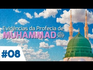 EVIDÊNCIAS DA PROFECIA DE MUHAMMAD - 7