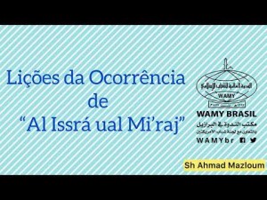 Lições da ocorrência de “Al Issrá ual Mi’raj“