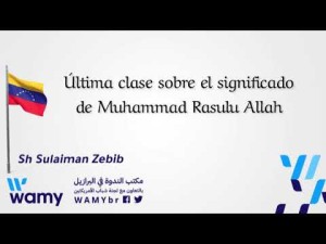 Última clase sobre el significado de Muhammad Rasulu Allah