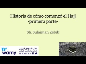 Historia de cómo comenzó el Hajj - primera parte -