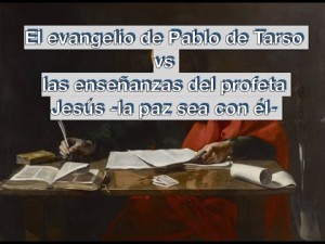 El Evangelio de Pablo de Tarso vs las enseñanzas de Jesús