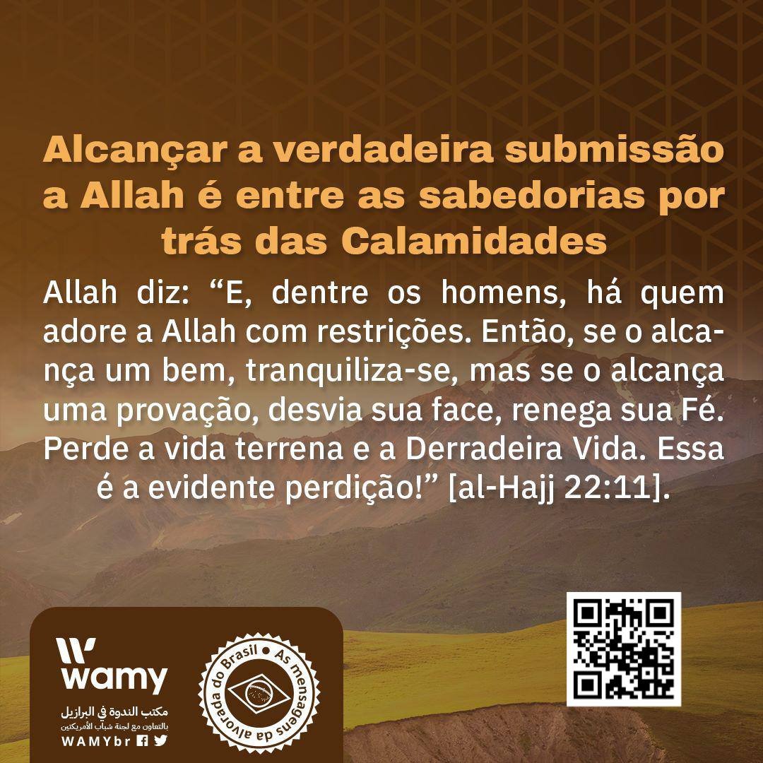 Alcançar a verdadeira submissão a Allah é entre as sabedorias por trás das Calamidades.