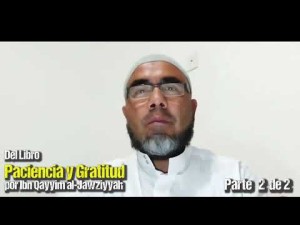 Paciencia y Gratitud - por Ibn Qayyim al-Jawziyyah Segunda parte 2 de 2
