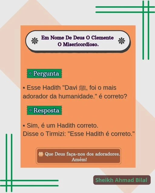 Esse Hadith "Davi ﷺ, foi o mais adorador da humanidade." é correto?