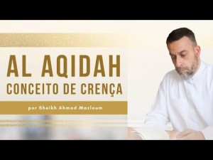 Al Aqidah...  Aula 02: Conceito de Crença.