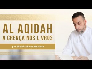 Al Aqidah | Aula 07: A crença nos livros