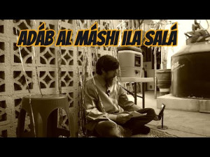 Adáb Al Máshi ila Salá parte 5 6 y 7