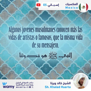 Algunos jovenes musulmanes conocen más las vidas de artistas o famosos, que la misma vida de su mensajero.