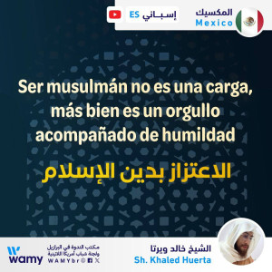 Ser musulmán no es una carga, más bien es un orgullo acompañado de humildad