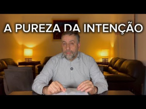 A pureza da intenção
