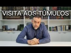 Quais os benefícios de visitar os túmulos?