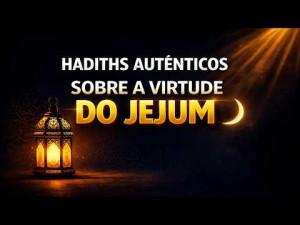 Hadiths autênticos sobre a virtude do jejum