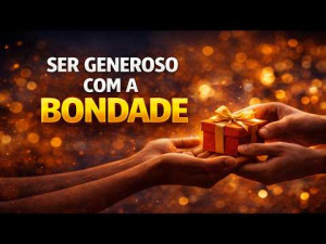 Ser generoso com a bondade