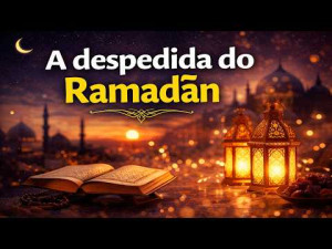 Jornada da Fé no Ramadan 29 || A despedida do Ramadãn