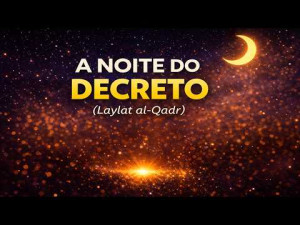 Jornada da Fé no Ramadan 24 || A Noite do Decreto Laylat al Qadr