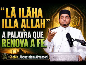 “Lā ilāha illa Allah”: A Palavra que Renova a Fé
